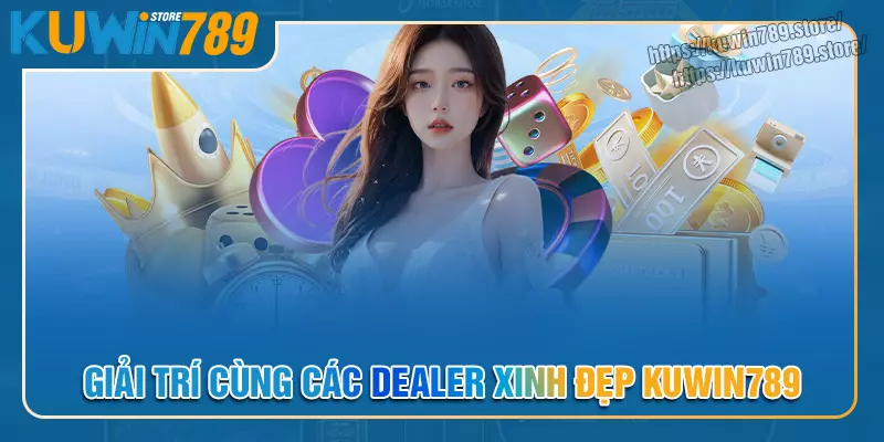 Giải trí casino cùng các Dealer xinh đẹp Giải trí casino cùng các Dealer xinh đẹp